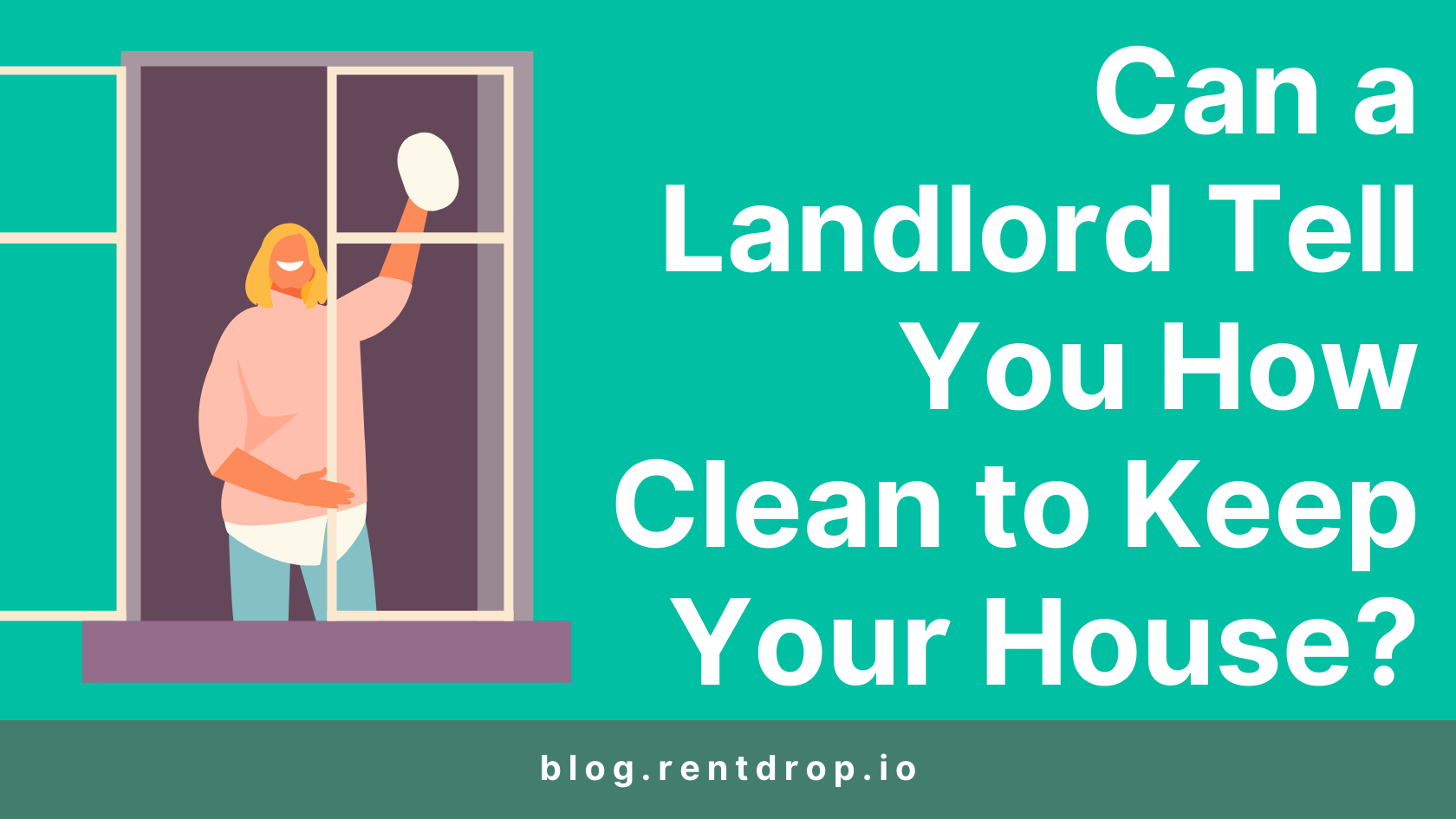 rentdrop can a landlord tell you how clean to keep your house